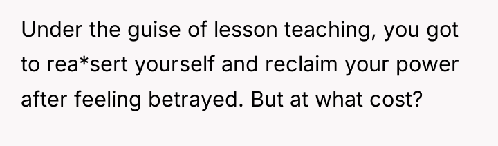 Under the guise of lesson teaching, you got to rea*sert...