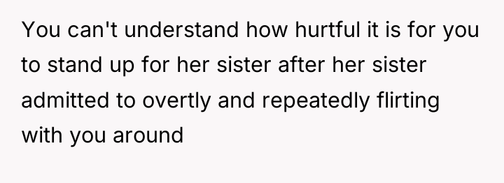 You can't understand how hurtful it is for you to...