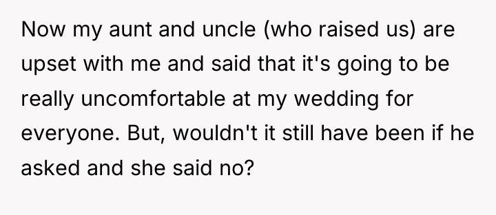 Now my aunt and uncle (who raised us) are upset...