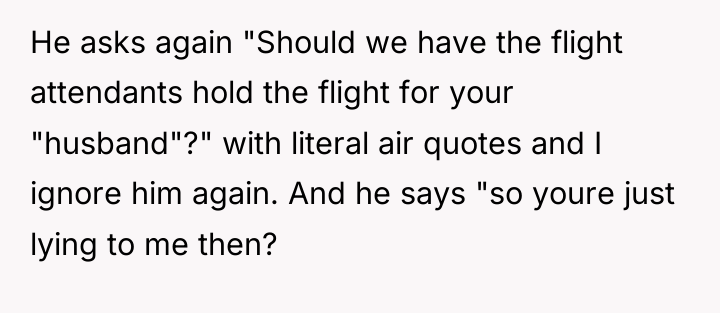 He asks again "Should we have the flight attendants hold...