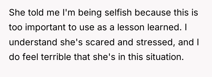 She told me I'm being selfish because this is too...