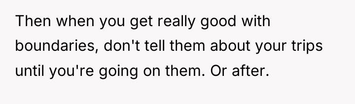 Then when you get really good with boundaries, don't tell...