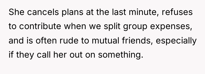 She cancels plans at the last minute, refuses to contribute...