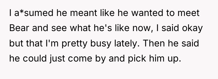 I a*sumed he meant like he wanted to meet Bear...