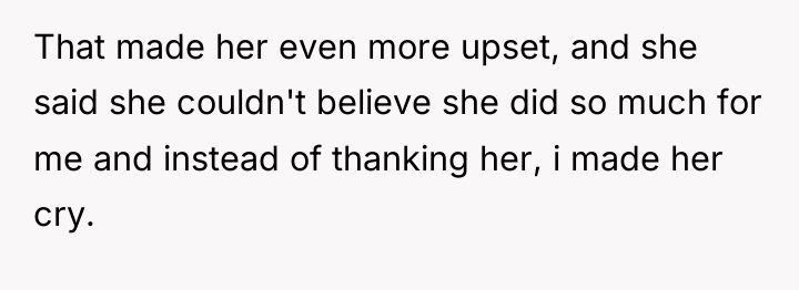 That made her even more upset, and she said she...