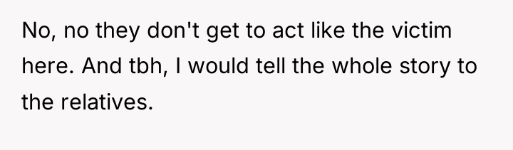 No, no they don't get to act like the victim...