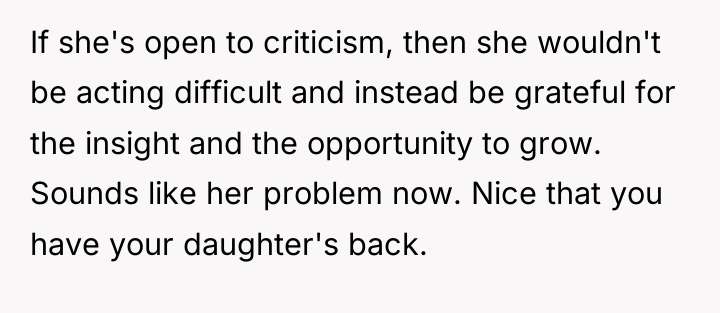 If she's open to criticism, then she wouldn't be acting...