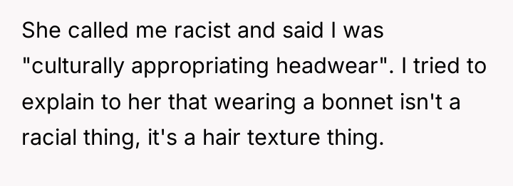 She called me racist and said I was "culturally appropriating...