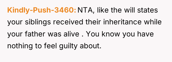 Kindly-Push-3460 NTA, like the will states your siblings received their...