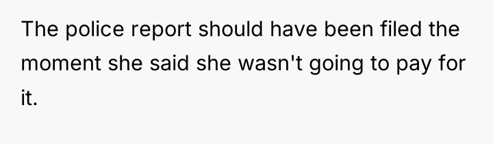The police report should have been filed the moment she...