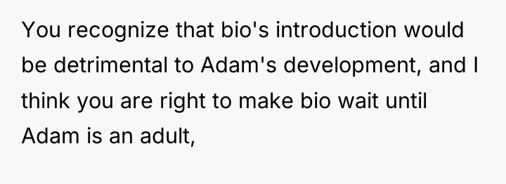 You recognize that bio's introduction would be detrimental to Adam's...