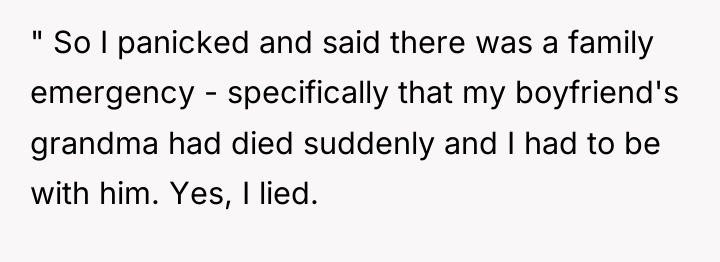 " So I panicked and said there was a family...