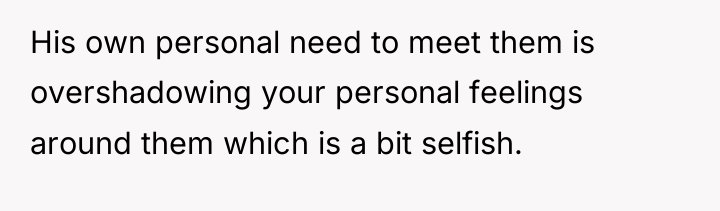 His own personal need to meet them is overshadowing your...