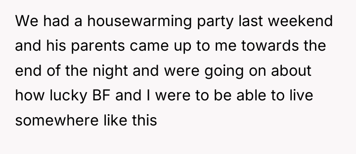 We had a housewarming party last weekend and his parents...