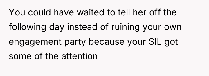 You could have waited to tell her off the following...