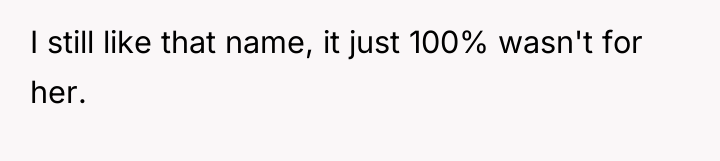 I still like that name, it just 100% wasn't for...