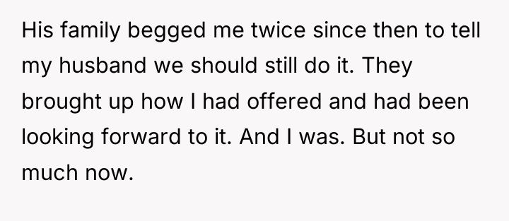 His family begged me twice since then to tell my...