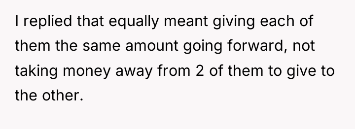 I replied that equally meant giving each of them the...
