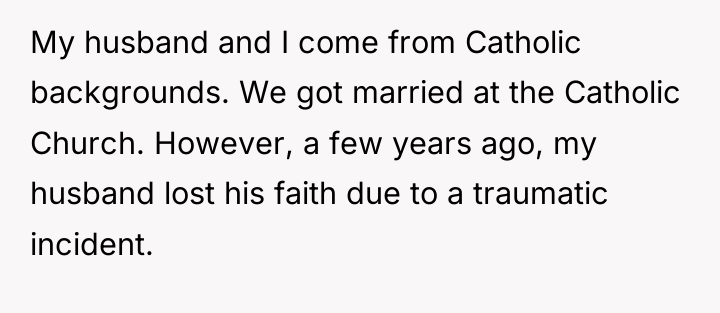 My husband and I come from Catholic backgrounds. We got...
