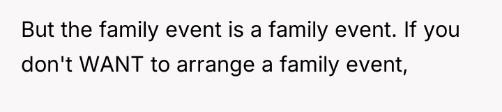 But the family event is a family event. If you...