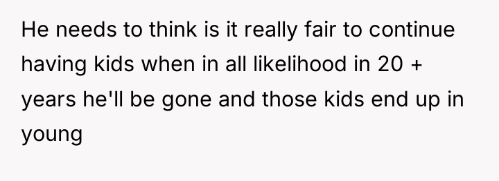He needs to think is it really fair to continue...