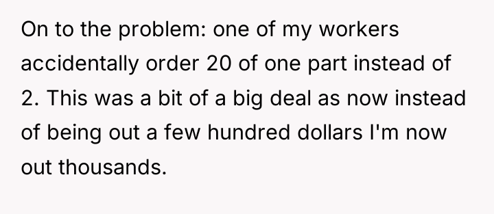 On to the problem: one of my workers accidentally order...