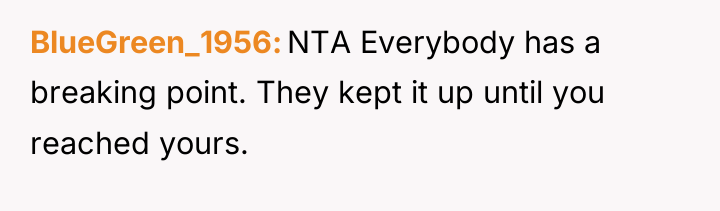 BlueGreen_1956 NTA Everybody has a breaking point. They kept it...