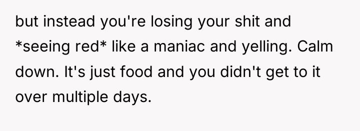 but instead you're losing your shit and *seeing red* like...