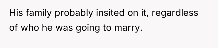 His family probably insited on it, regardless of who he...
