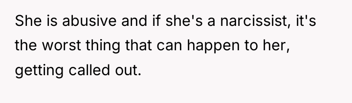 She is abusive and if she's a narcissist, it's the...