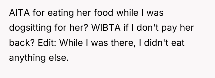 AITA for eating her food while I was dogsitting for...