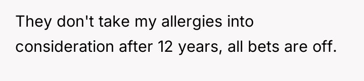 They don't take my allergies into consideration after 12 years,...