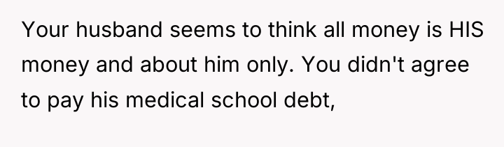 Your husband seems to think all money is HIS money...