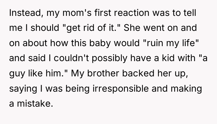Instead, my mom's first reaction was to tell me I...