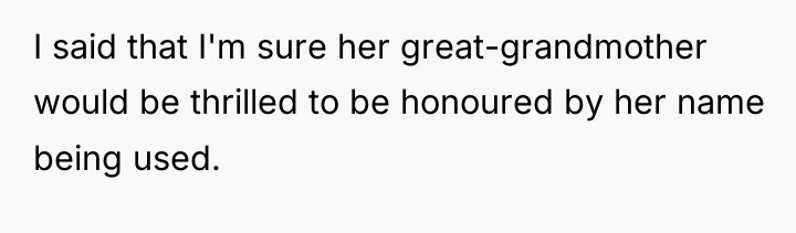 I said that I'm sure her great-grandmother would be thrilled...