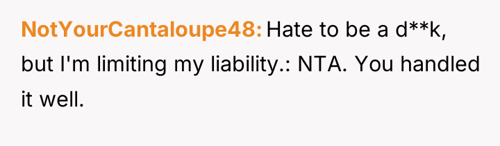 NotYourCantaloupe48 Hate to be a d**k, but I'm limiting my...