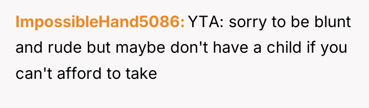 ImpossibleHand5086 YTA: sorry to be blunt and rude but maybe...