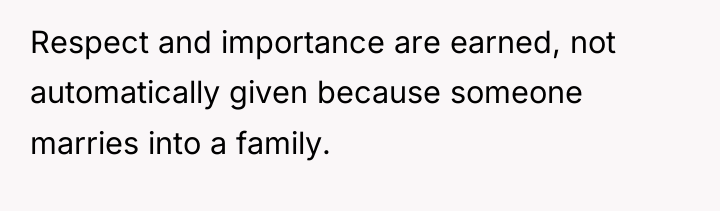 Respect and importance are earned, not automatically given because someone...