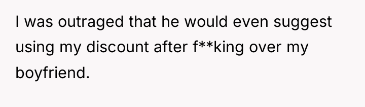 I was outraged that he would even suggest using my...