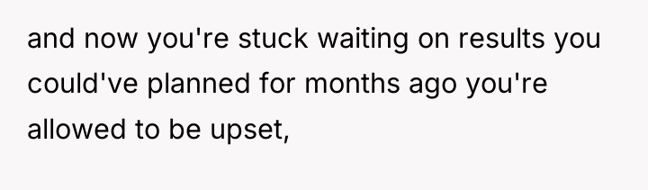 and now you're stuck waiting on results you could've planned...