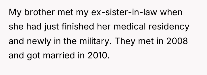 My brother met my ex-sister-in-law when she had just finished...