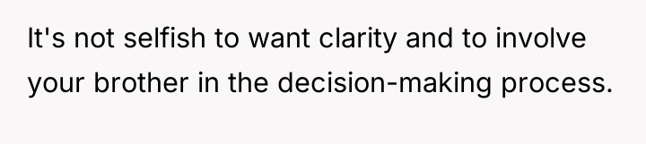 It's not selfish to want clarity and to involve your...