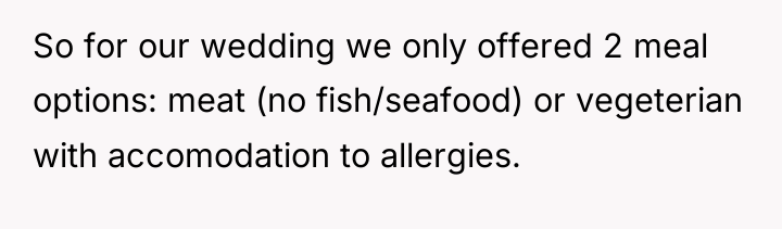 So for our wedding we only offered 2 meal options:...