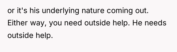 or it's his underlying nature coming out. Either way, you...