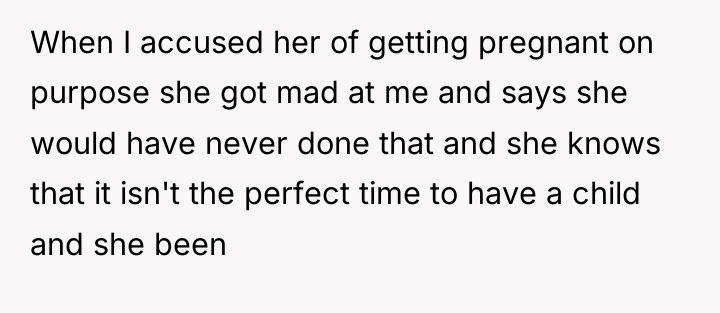 When I accused her of getting pregnant on purpose she...