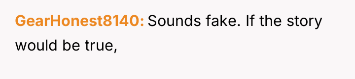 GearHonest8140 Sounds fake. If the story would be true,
