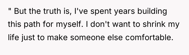 " But the truth is, I've spent years building this...