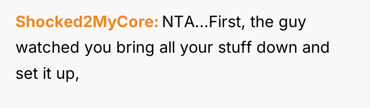 Shocked2MyCore NTA...First, the guy watched you bring all your stuff...
