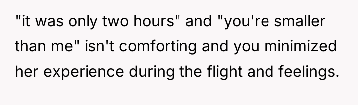 "it was only two hours" and "you're smaller than me"...
