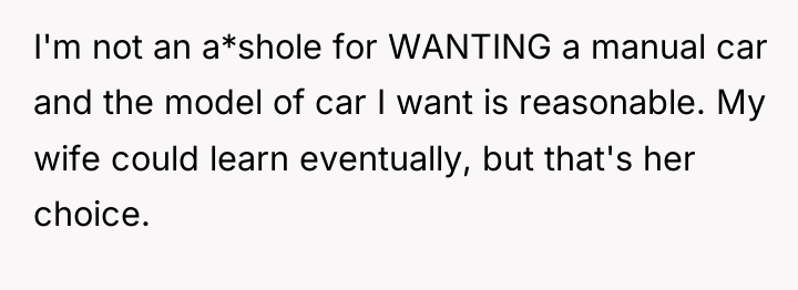 I'm not an a*shole for WANTING a manual car and...